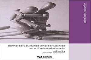 Same-Sex Cultures and Sexualities: An Anthropological Reader